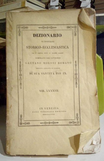 Dizionario di erudizione storico-ecclesiastica, da S. Pietro sino ai nostri giorni. Vol. LXXXVII, da lettera URG a VAL - copertina