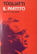 Il partito. Scritti e discorsi