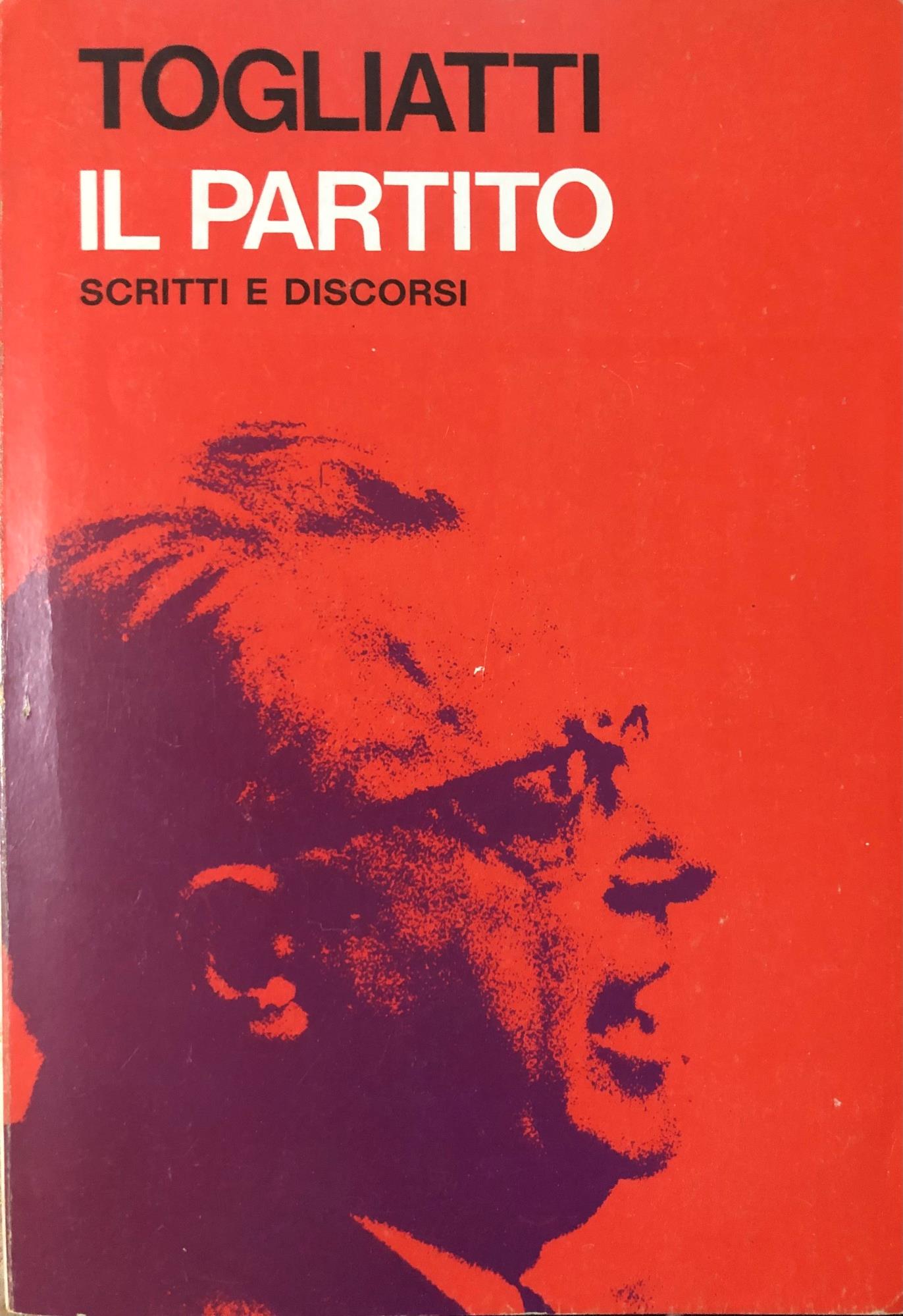 Il partito. Scritti e discorsi