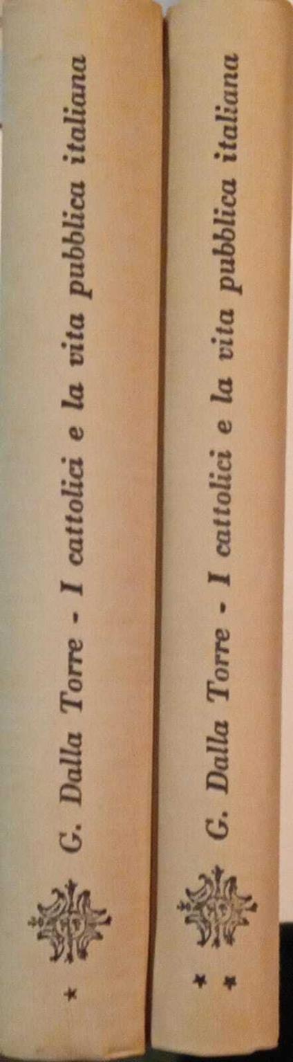 I cattolici e la vita pubblica italiana. 2 volumi - Giuseppe Dalla Torre - copertina
