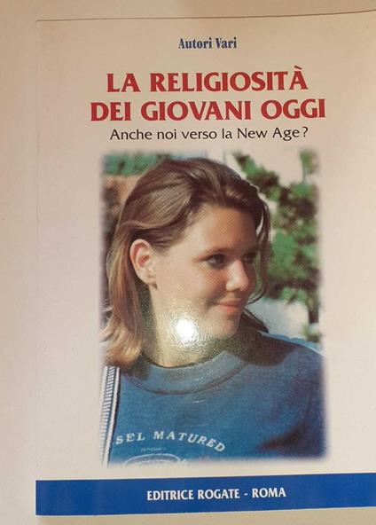 La religiosità dei giovani oggi. Anche noi verso la new age? - copertina