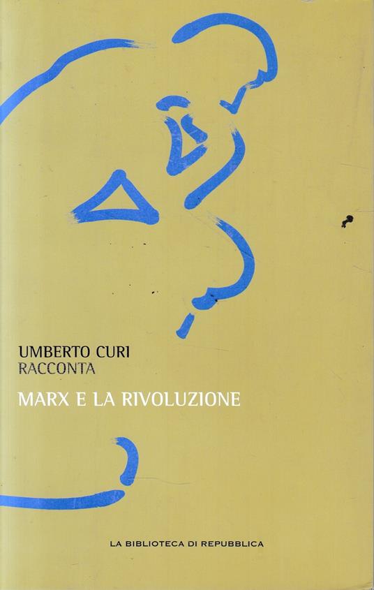 Umberto Curi racconta Marx e la rivoluzione - Umberto Curi - copertina