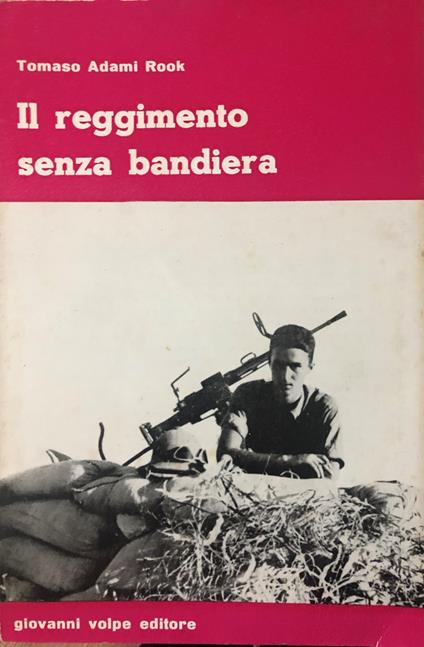 Il reggimento senza bandiera - Tomaso Adami Rook - copertina