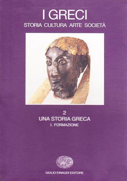 I greci. Storia, arte, cultura, società. Una storia greca. Formazione (fino al sec. VI a. C.) (Vol. 2/1) - Salvatore Settis - copertina