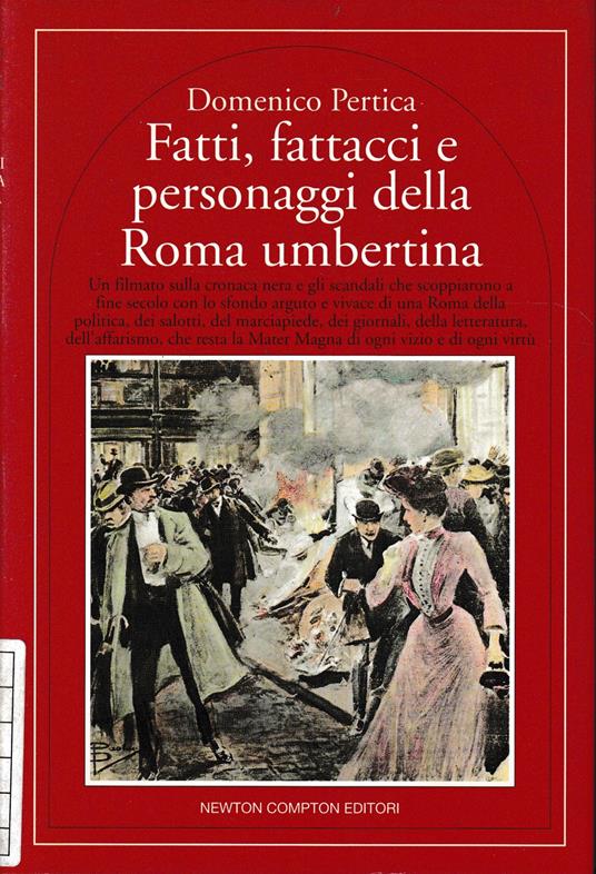 Fatti, fattacci e personaggi della Roma umbertina - Domenico Pertica - copertina