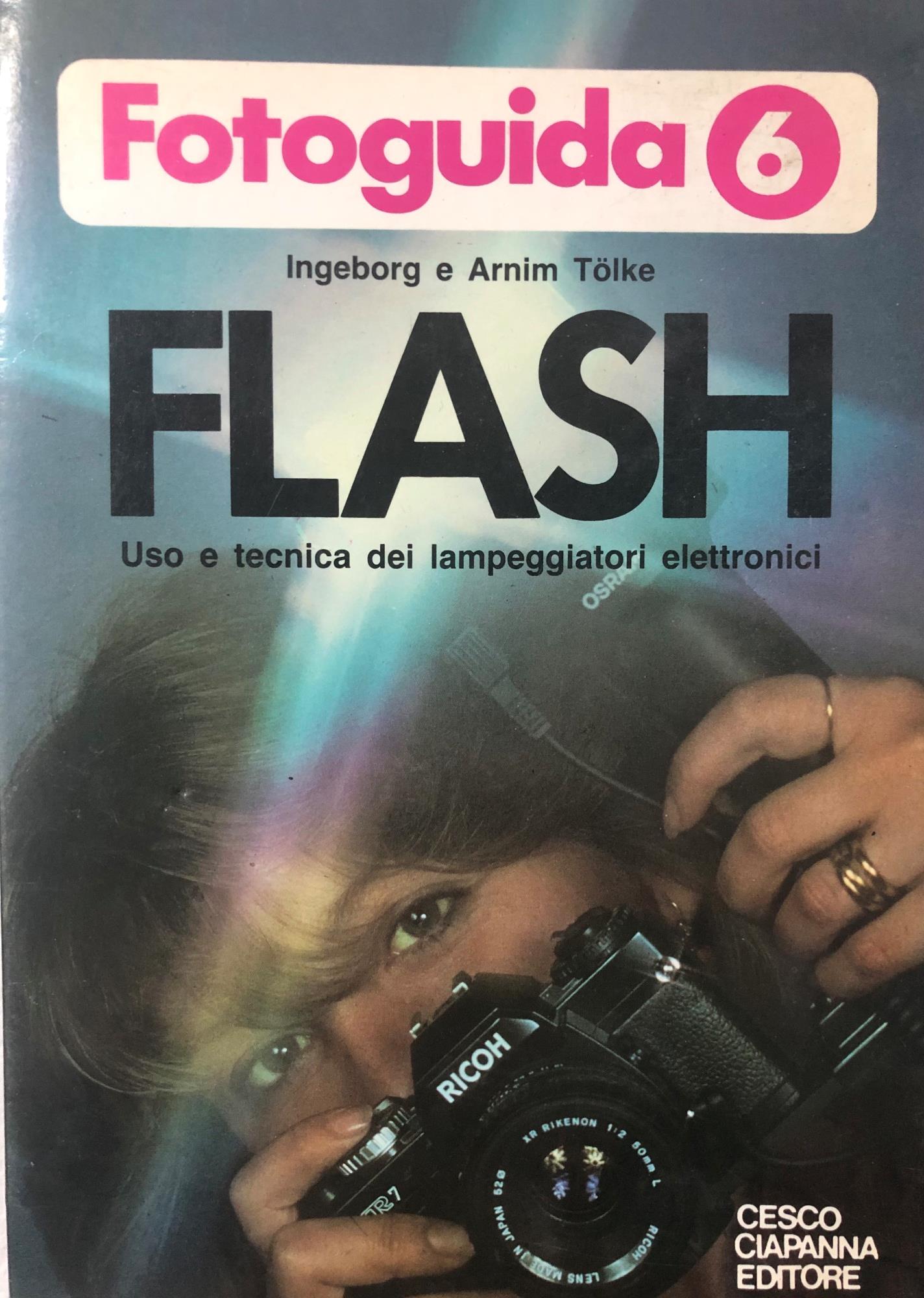 Fotoguida 6. Flash. Uso e tecnica dei lampeggiatori elettronici