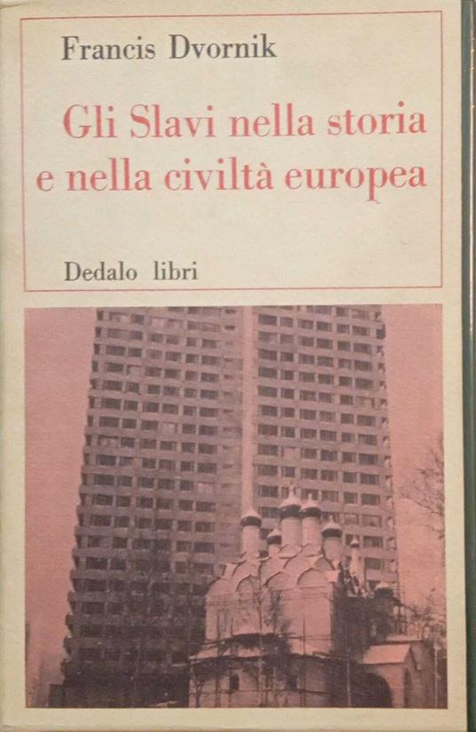 Gli Slavi nelle storia e nella civiltà europea (due volumi) - Francis Dvornik - copertina