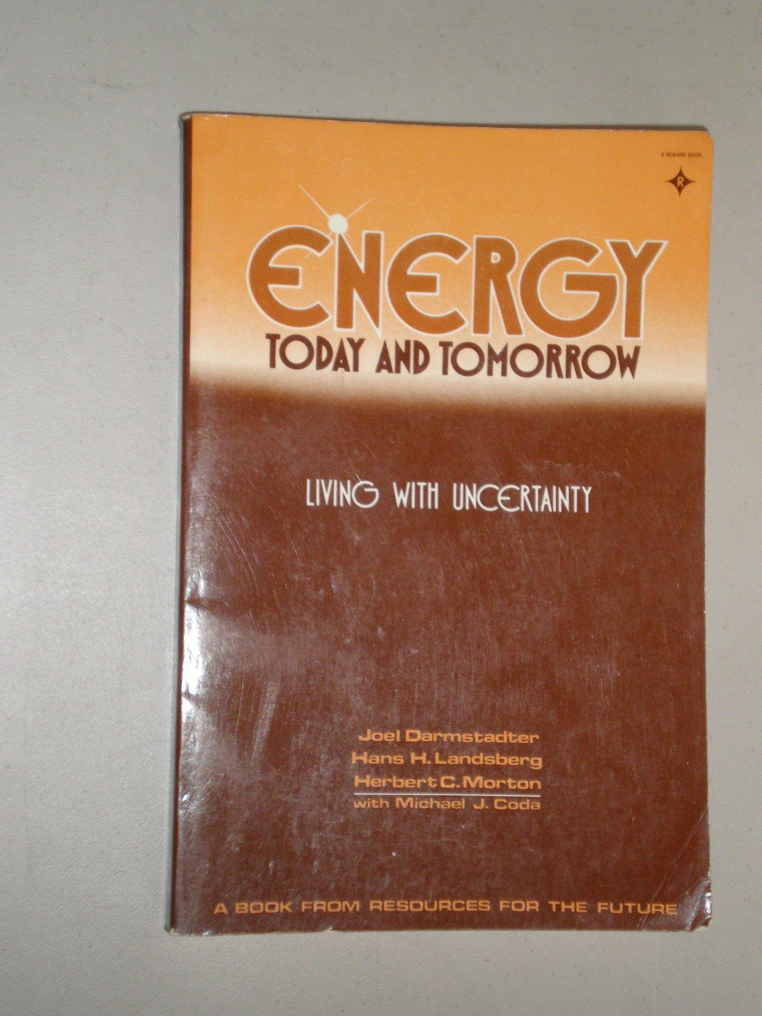 Energy Today and Tomorrow: Living with Uncertainty