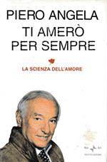 Ti amerò per sempre. La scienza dell'amore