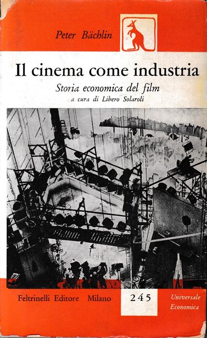 Il cinema come industria. Storia economica del film - Peter Bachlin - copertina