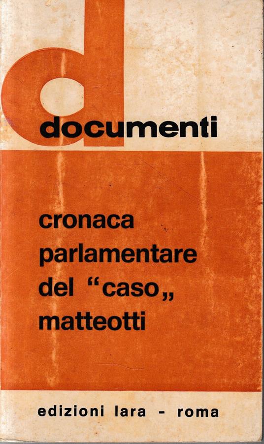 Cronaca parlamentare del "caso" Matteotti - copertina