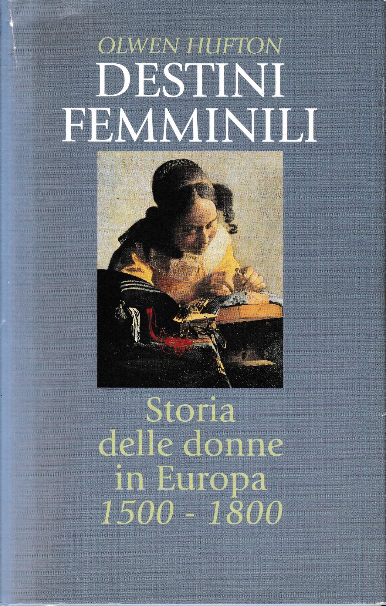 Destini femminili. Storia delle donne in Europa 1500-1800