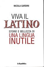 Viva il latino. Storie e bellezza di una lingua inutile