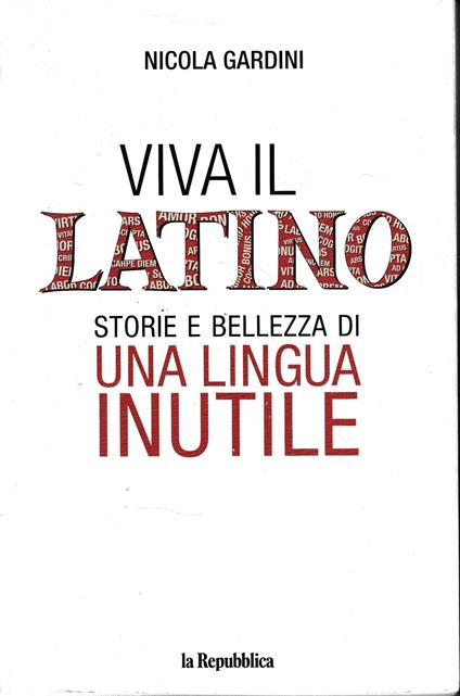 Viva il latino. Storie e bellezza di una lingua inutile - Nicola Gardini - copertina
