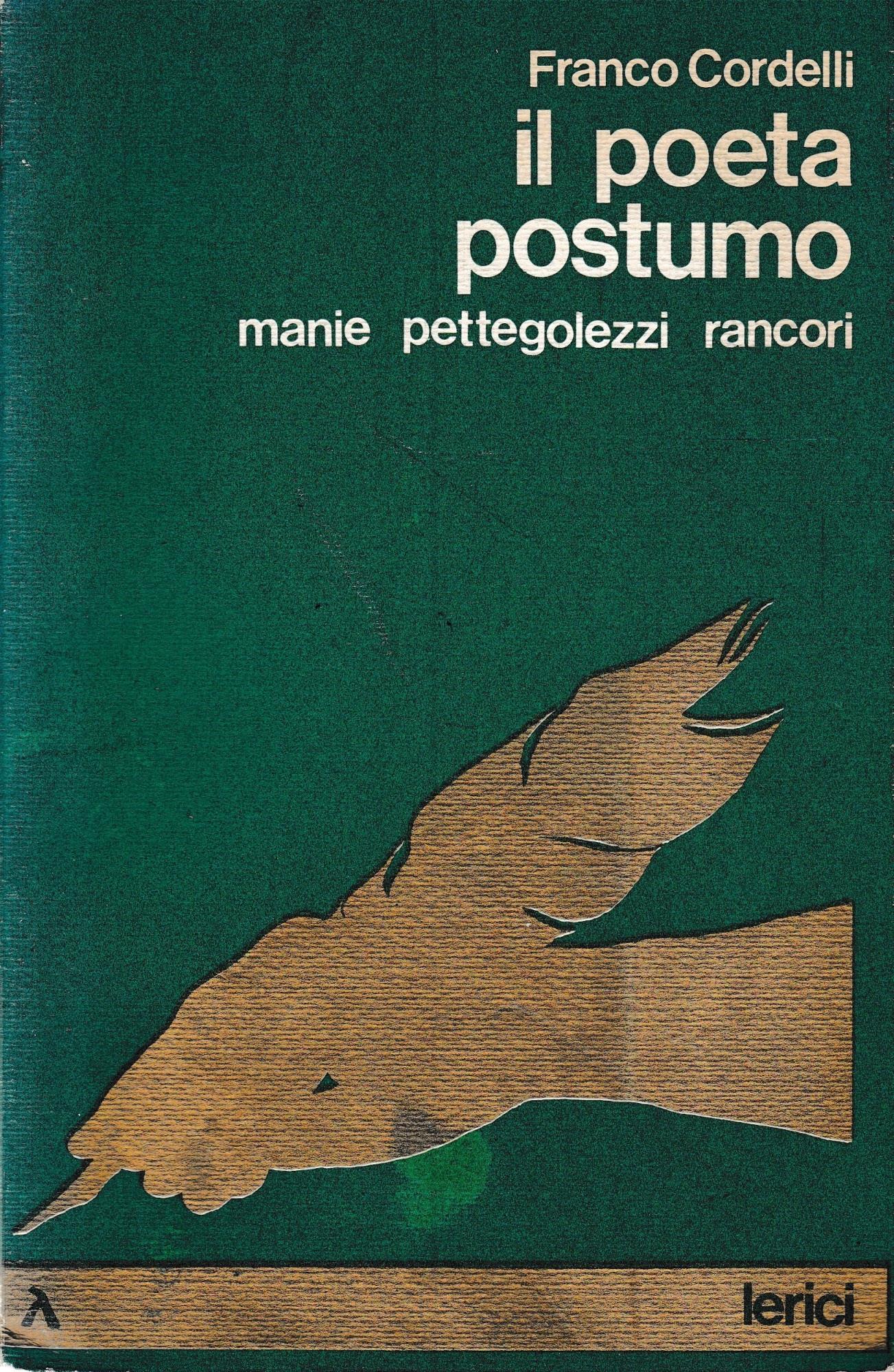 Il poeta postumo. Manie pettegolezzi rancori