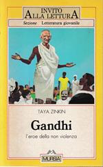Gandhi. L'eroe della non violenza