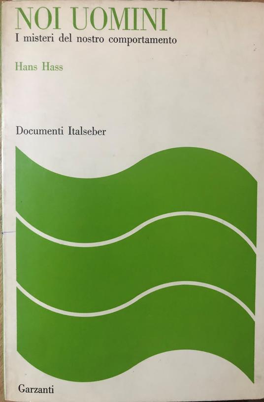 Noi uomini. I misteri del nostro comportamento - Hans Hass - copertina