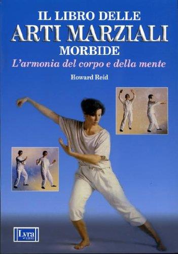 Il libro delle arti marziali morbide. L'armonia del corpo e della mente - copertina