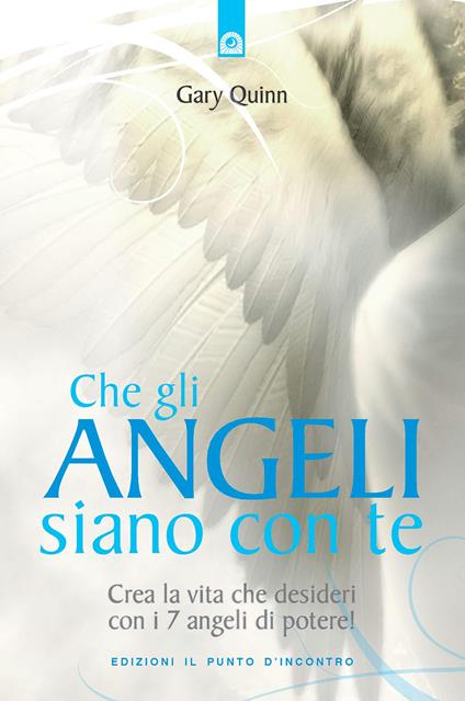 Che gli angeli siano con te. Crea la vita che desideri con i 7 angeli di potere! - copertina