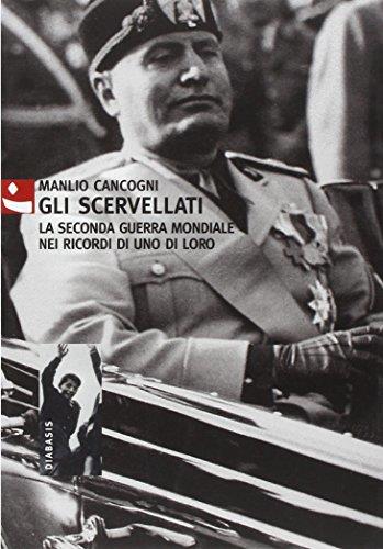 Gli scervellati. La seconda guerra mondiale nei ricordi di uno di loro - Manlio Cancogni - copertina