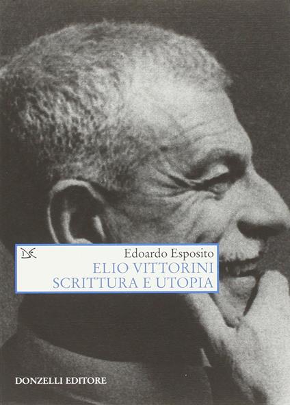 Elio Vittorini. Scrittura e utopia - Edoardo Esposito - copertina