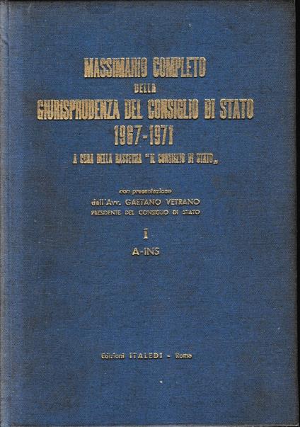 Massimario completo della giurisprudenza del Consiglio di Stato 1967-1971. I: A-INS - Gaetano Vetrano - copertina