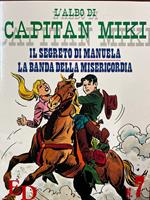 L' albo di Capitan Miki n° 7 - Il segreto di Manuela. La banda della misericordia