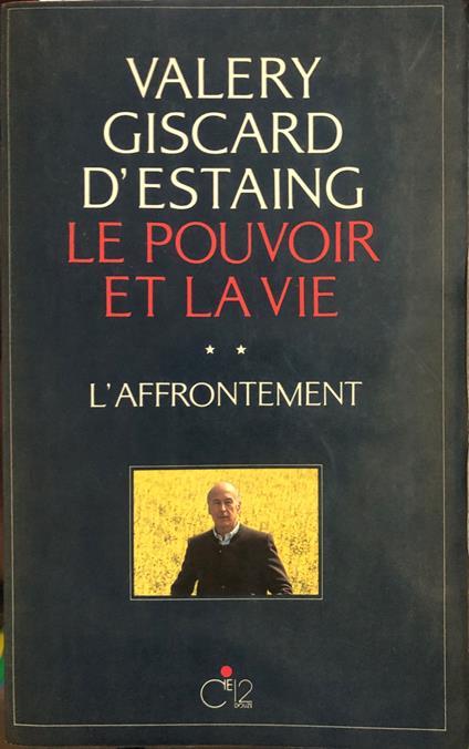 Le pouvoir et la vie. L'affrontement. Tome 2 - Valéry Giscard d'Estaing - copertina