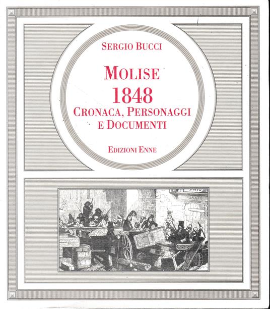 Molise 1848: cronaca, personaggi e documenti - Sergio Bucci - copertina
