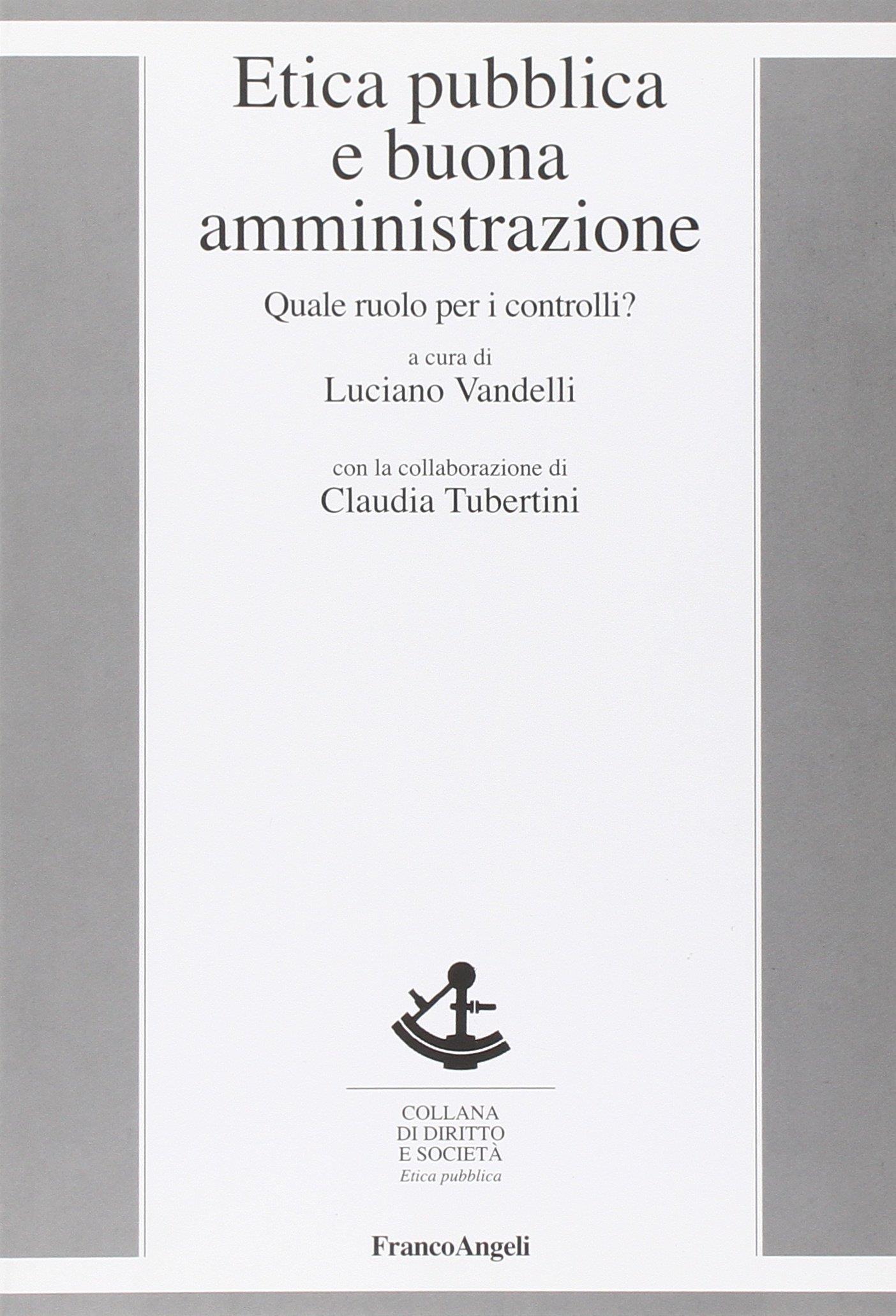 Etica pubblica e buona amministrazione. Quale ruolo per i controlli?