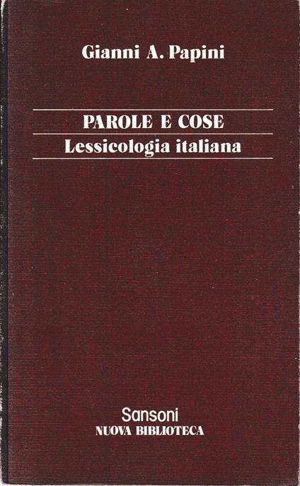 Parole e cose. Lessicologia italiana - Gianni A. Papini - copertina