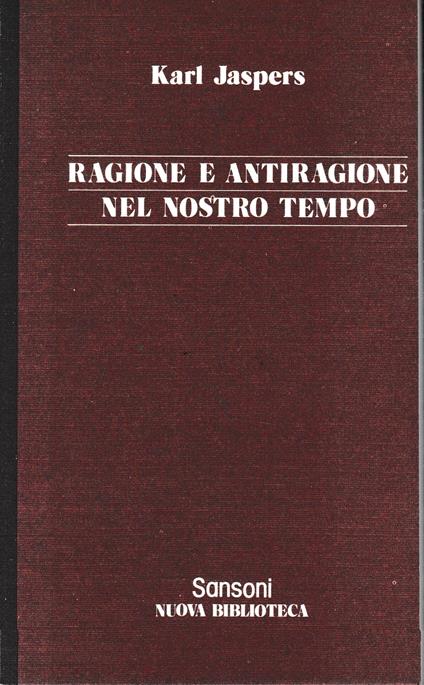 Ragione e antiragione nel nostro tempo - Karl Jaspers - copertina