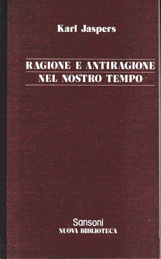 Ragione e antiragione nel nostro tempo - Karl Jaspers - copertina