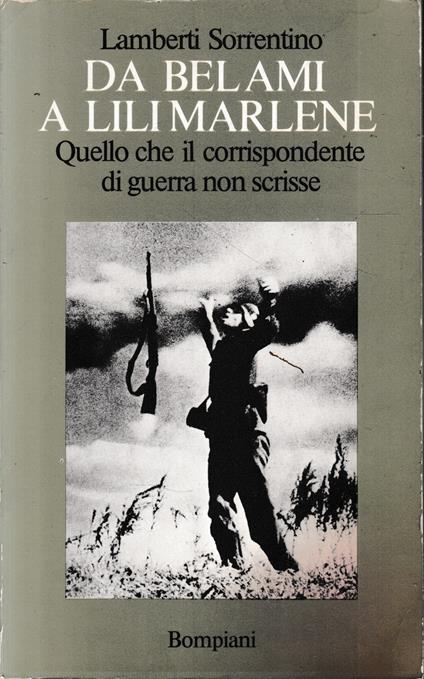 Da Bel Ami a Lili Marlene. Quello che il corrispondente di guerra non scrisse - Lamberti Sorrentino - copertina
