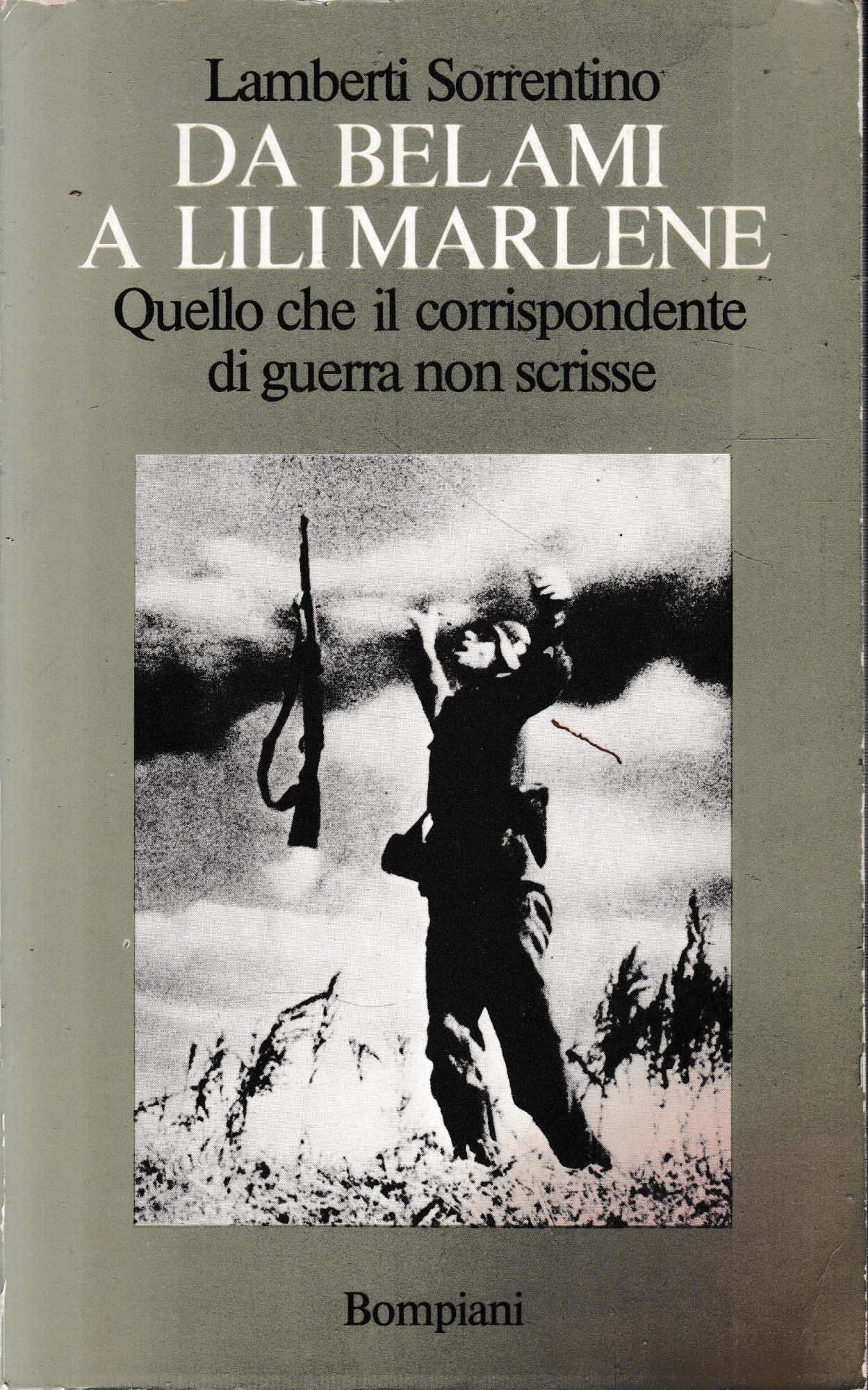 Da Bel Ami a Lili Marlene. Quello che il corrispondente di guerra non scrisse