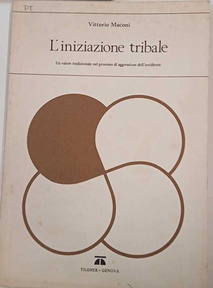 L' iniziazione tribale. Un valore tradizionale nel processo di aggressione dell'Occidente - Vittorio Maconi - copertina
