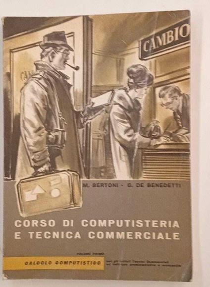 Corso di computisteria e tecnica commerciale (vol. primo) - M. Bertoni - copertina
