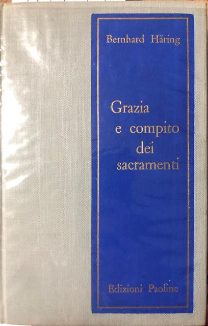 Grazia e compito dei sacramenti. Meditazioni - Bernhard Häring - copertina