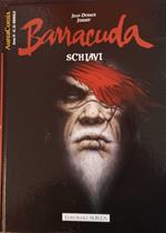 Barracuda 1. Schiavi