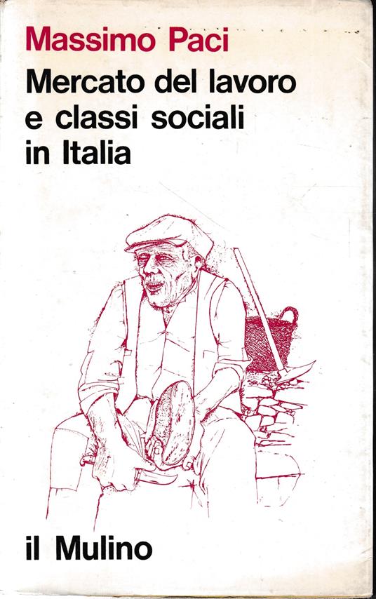 Mercato del lavoro e classi sociali in Italia - Massimo Paci - copertina