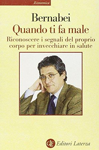 Quando ti fa male. Riconoscere i segnali del proprio corpo per invecchiare in salute