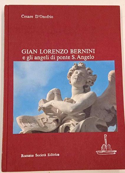 Gian Lorenzo Bernini e gli angeli di ponte S. Angelo - Cesare D'Onofrio - copertina