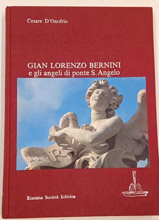 Gian Lorenzo Bernini e gli angeli di ponte S. Angelo - Cesare D'Onofrio - copertina