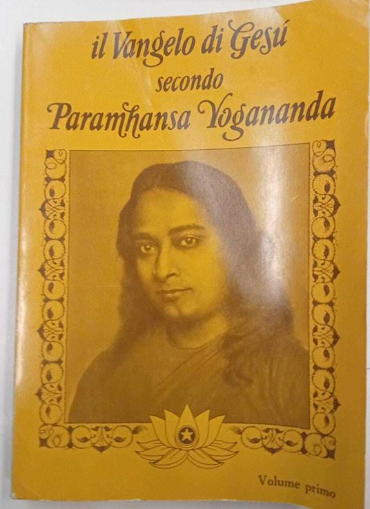 Il vangelo di Gesù secondo Paramhansa Yogananda (volume primo) - copertina