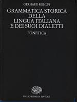 Grammatica storica della lingua italiana e dei suoi dialetti. Fonetica