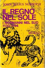 Il Regno nel Sole. I Normanni nel Sud 1130-1194