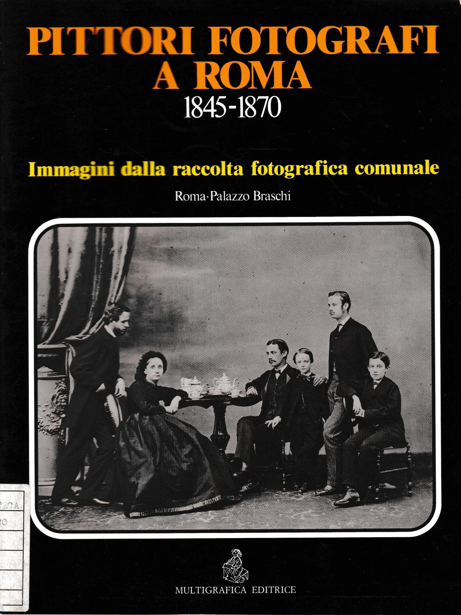 Pittori e fotografi a Roma 1845-1870. Immagini dalla raccolta fotografica comunale