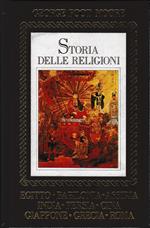 Storia delle religioni. Egitto Babilonia Assiria India Persia Cina Giappone Grecia Roma