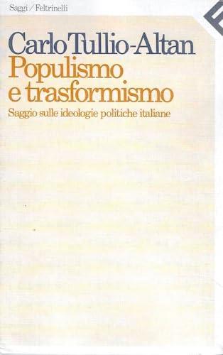 Populismo e trasformismo. Saggio sulle ideologie politiche italiane - Carlo Tullio Altan - copertina
