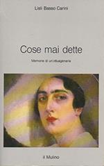 Cose mai dette. Memorie di un'ottuagenaria